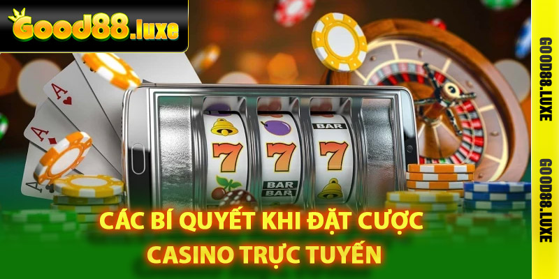 Các bí quyết khi đặt cược casino trực tuyến