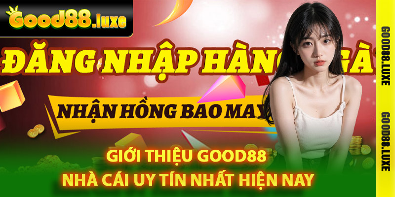 Giới thiệu Good88 nhà cái uy tín nhất hiện nay